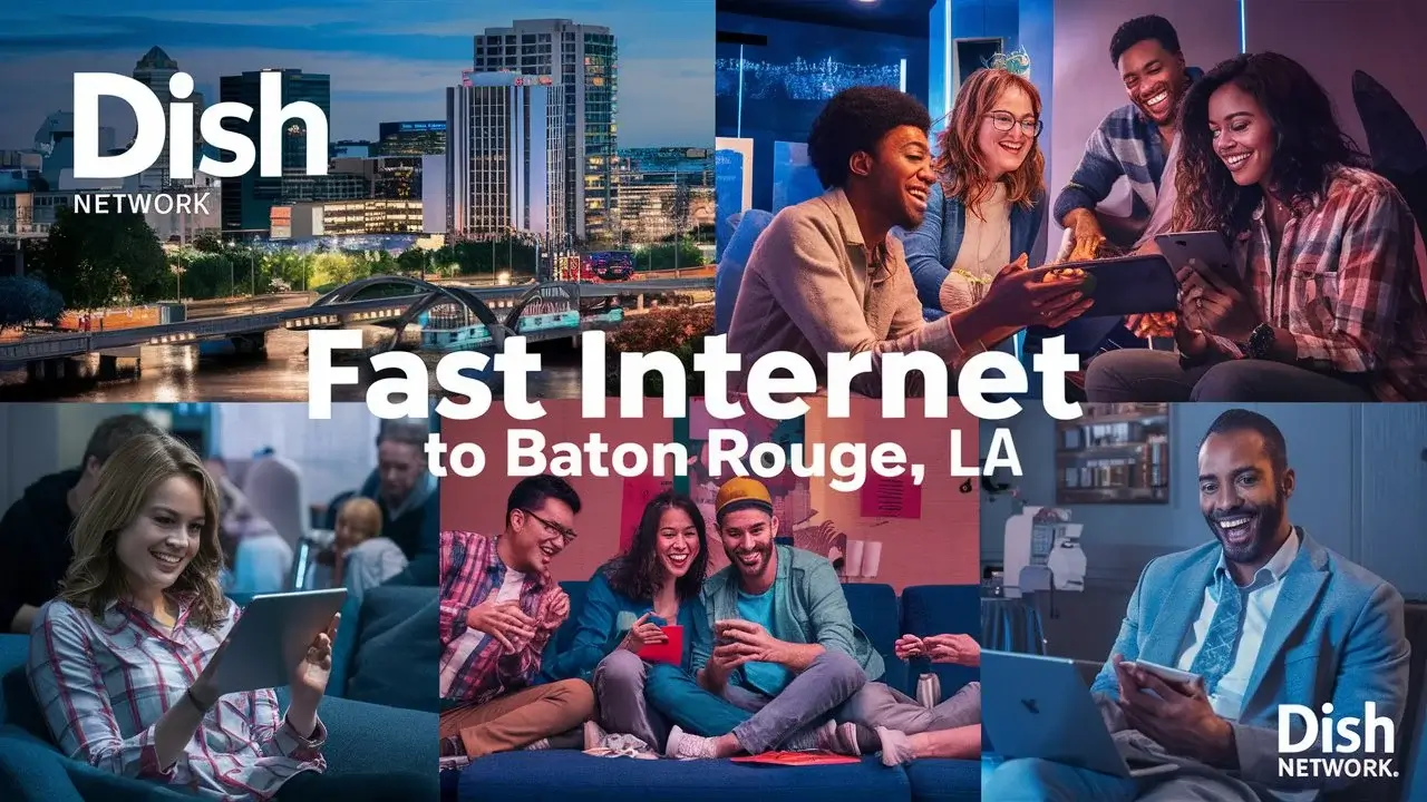 Dish Network: Bringing Fast Internet to Baton Rouge, LA