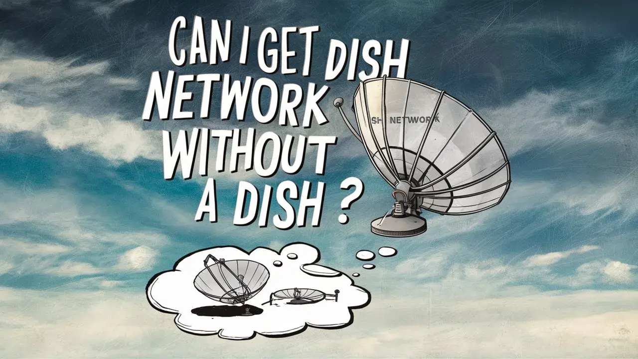 Can I get DISH Network without a DISH?