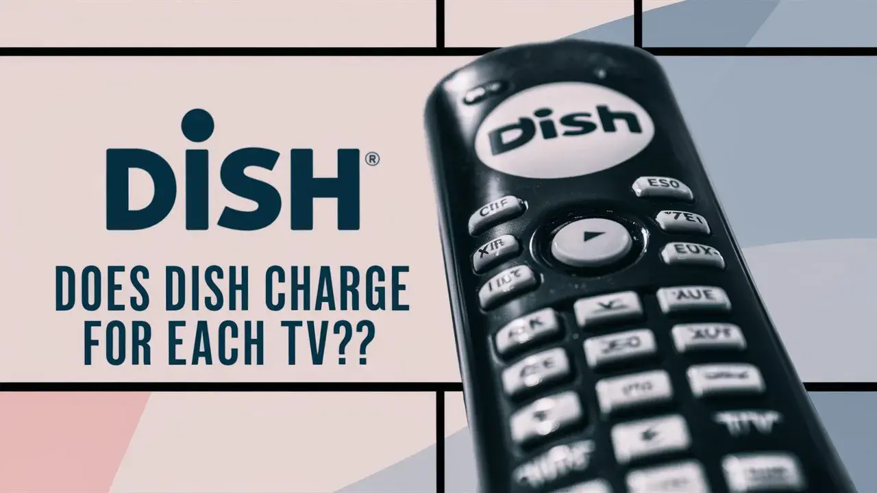 Does DISH charge for each TV?