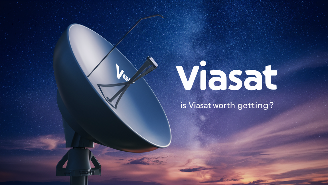 Is Viasat worth getting?